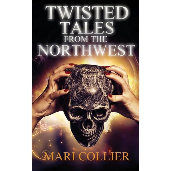 Star Lady Tales Twisted Tales From The Northwest, Book 1, (Hardcover)