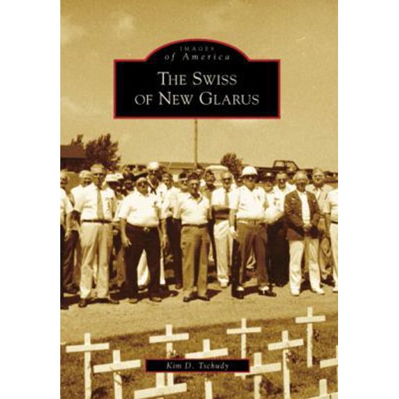 Pre-Owned The Swiss of New Glarus (Paperback) 0738551538 9780738551531