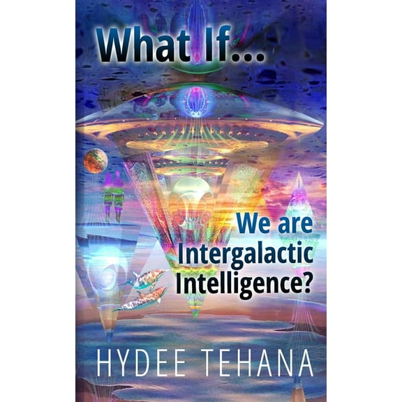 What If What If...We Are Intergalactic Intelligence?, (Paperback)