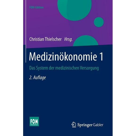 Fom-Edition MedizinÃ¶konomie 1: Das System Der Medizinischen Versorgung, (Hardcover)