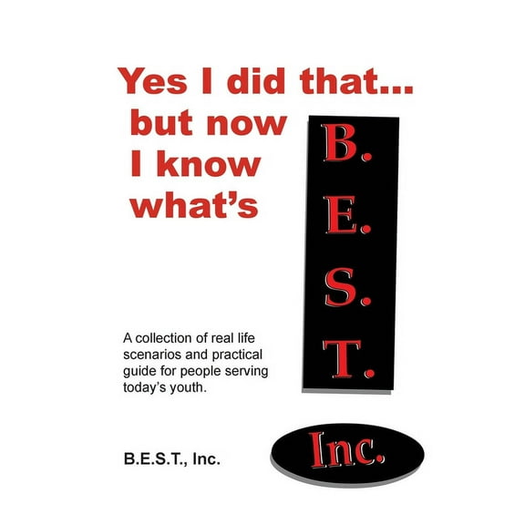 Yes I did that... But now I know what's B.E.S.T.: A collection of real-life scenarios and a practical guide for anyone w, (Paperback)