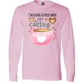 thumbnail image 3 of Inktastic I'm Going to Need More Coffee with Cute Pink Coffee Cup Long Sleeve T-Shirt, 3 of 5