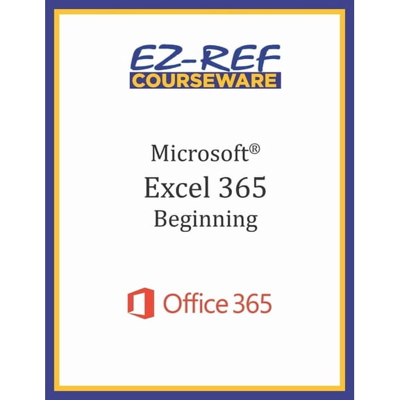 Microsoft Excel 365: Beginning: Student Manual (Black & White), (Paperback)