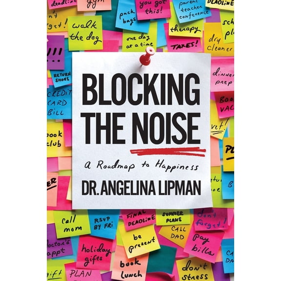 Blocking the Noise: A Roadmap to Happiness, (Paperback)