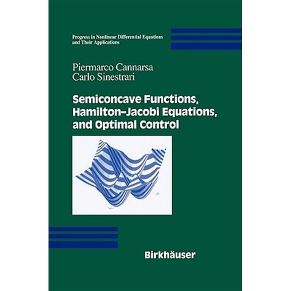Pre-Owned Progress in Nonlinear Differential Equations and Their Appli: Semiconcave Functions, Hamilton-Jacobi Equations, and Optimal Control (Hardcover)