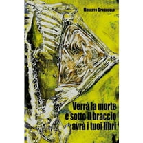 Verrà la morte e sotto il braccio avrà i tuoi libri, (Paperback)