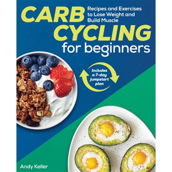 Pre-Owned Carb Cycling for Beginners: Recipes and Exercises to Lose Weight and Build Muscle Paperback