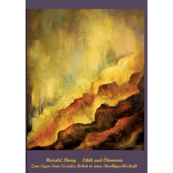 Ethik und Ãkonomie: Zum Eigen-Sinn Sozialer Arbeit in einer Marktgesellschaft, (Paperback)