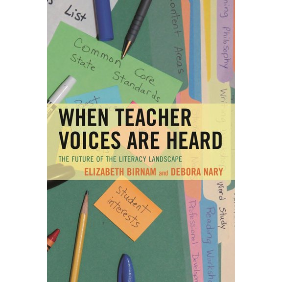 When Teacher Voices Are Heard: The Future of the Literacy Landscape, (Paperback)