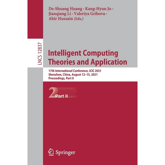 Intelligent Computing Theories and Application: 17th International Conference, ICIC 2021, Shenzhen, China, August 12-15,, (Paperback)