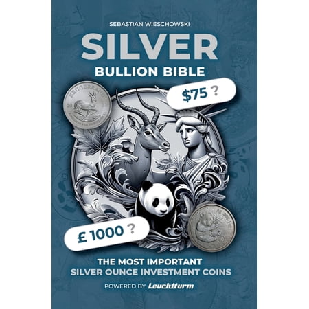 Silver Bullion Bible: The Most Important Silver Ounce Investment Coins (Paperback)
