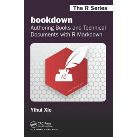 Pre-Owned Bookdown: Authoring Books and Technical Documents with R Markdown (Paperback) 113870010X 9781138700109