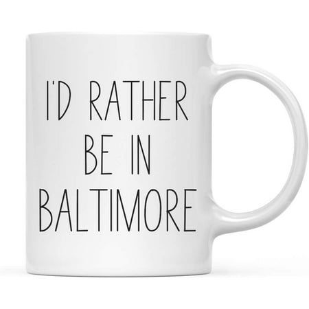 

CTDream U.S. City 11oz. Coffee Mug Gift I d Rather Be in Baltimore Maryland 1-Pack Long Distance College Going Away Study Abroad Birthday Christmas Gifts
