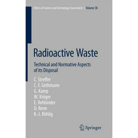 Ethics of Science and Technology Assessm Radioactive Waste: Technical and Normative Aspects of Its Disposal, Book 38, (Hardcover)