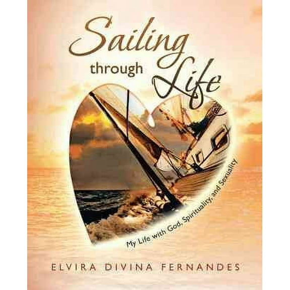 Sailing Through Life: My Life with God, Spirituality, and Sexuality (Paperback)