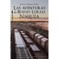 Las aventuras de Rojujo Luraja en Niquía (Spanish Edition)