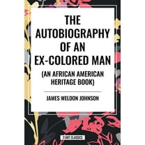 Autobiography of an Ex-Colored Man (an African American Heritage Book), (Paperback)