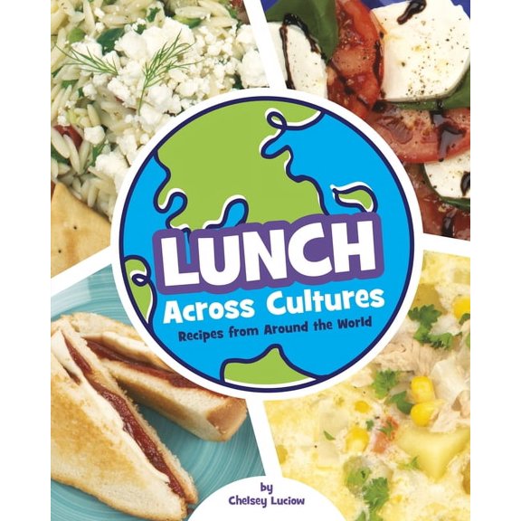 Cooking Across Cultures Lunch Across Cultures: Recipes from Around the World, (Hardcover)