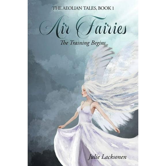 The Aeolian Tales Air Fairies: The Training Begins, Book 1, (Paperback)