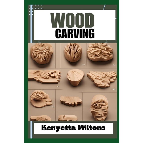 Wood Carving: Techniques, Tools, and Projects for Beginners and Beyond - Unlock the Artistry of Whittling, Relief Carvin, (Paperback)