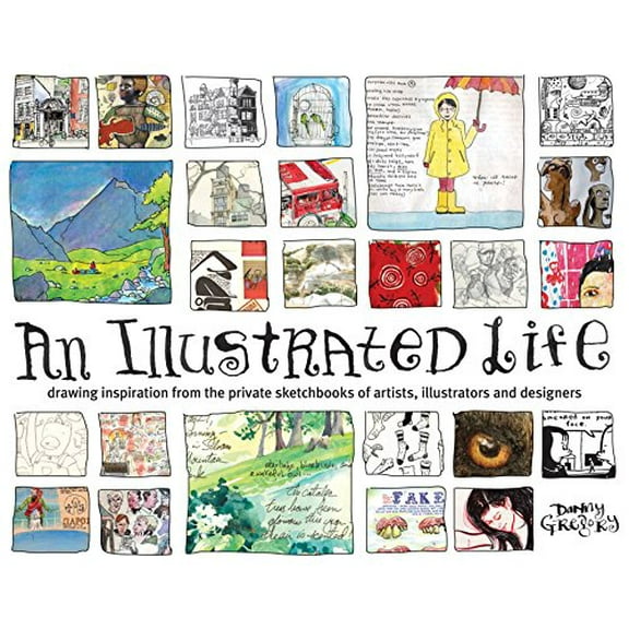 Pre-Owned An Illustrated Life: Drawing Inspiration from the Private Sketchbooks of Artists, Illustrators and Designers, 9781600610868, 1600610862, Paperback, 13563rd edition