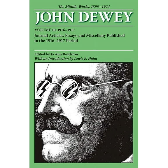 Collected Works of John Dewey: The Middle Works of John Dewey, Volume 10, 1899 - 1924 : Journal Articles, Essays, and Miscellany Published in the 1916-1917 Period (Series #10) (Paperback)