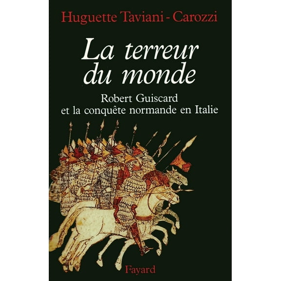 La Terreur du monde - Robert Guiscard et la conquête normande en Italie, (Paperback)