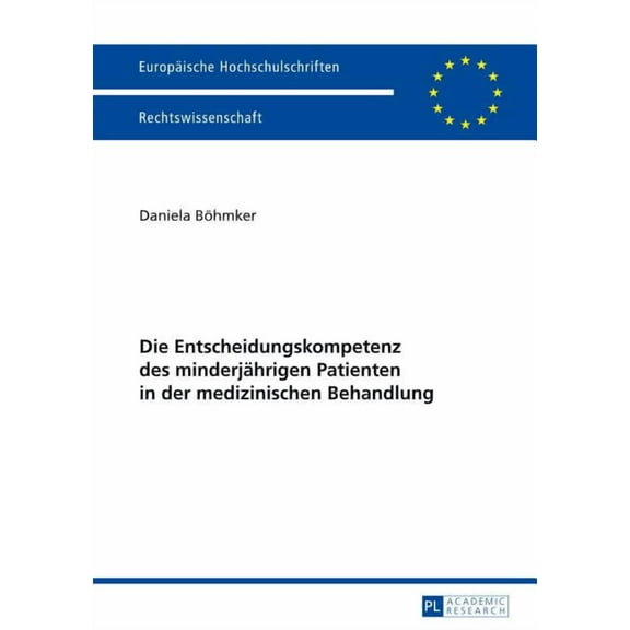 Europäische Hochschulschriften Recht Die Entscheidungskompetenz des minderjaehrigen Patienten in der medizinischen Behandlung, Book 5594, (Paperback)