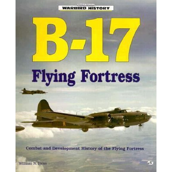 Pre-Owned B-17 Flying Fortress (Warbird History) (Paperback) 0879388811 9780879388812