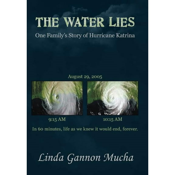 The Water Lies: One Family's Story of Hurricane Katrina, (Hardcover)