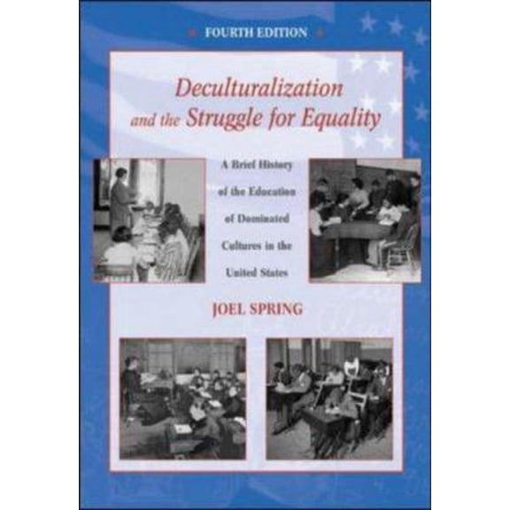 Pre-Owned Deculturalization and the Struggle for Equality: A Brief History of the Education of Dominated Cultures in the United States (Paperback) 0072563834 9780072563832