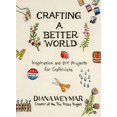 thumbnail image 1 of Crafting a Better World: Inspiration and DIY Projects for Craftivists, 1 of 2