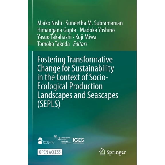 Fostering Transformative Change for Sustainability in the Context of Socio-Ecological Production Landscapes and Seascape, (Paperback)
