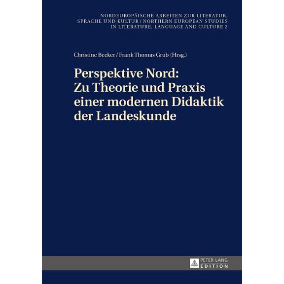 Nordeuropäische Arbeiten Zur Literatur, Perspektive Nord: Zu Theorie und Praxis einer modernen Didaktik der Landeskunde: Beitraege zur 2. Konferenz des Netzwerk, Book 2, (Hardcover)