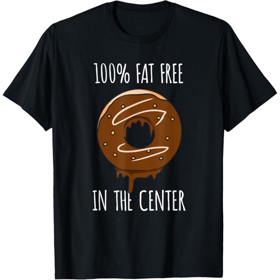 Funny Donuts No Fat In The Center Funny Donuts T-Shirt