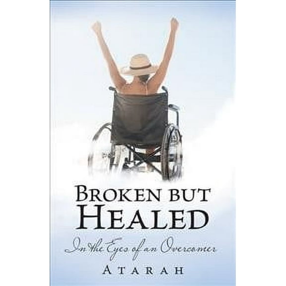 Broken but Healed: In the Eyes of an Overcomer (Paperback)