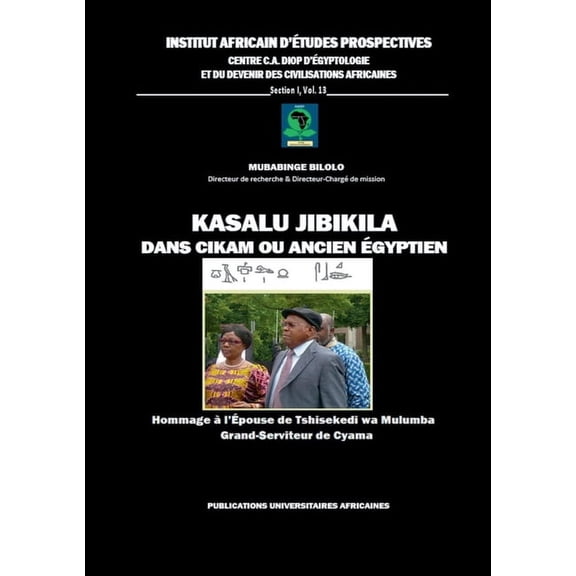Kasalu Jibikila dans CiKam ou Ancien-Egyptien: Hommage Ã  l'Epouse de Tshisekedi wa Mulumba: Grand-Serviteur de Cyam, (Paperback)