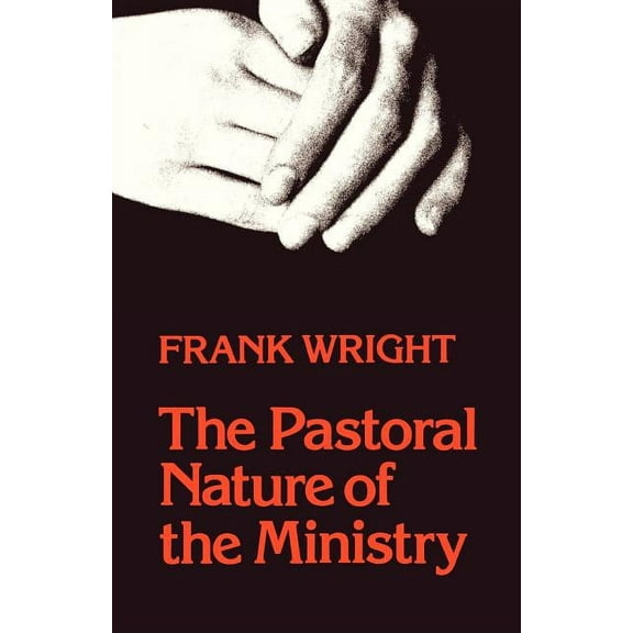 The Pastoral Nature of Ministry, (Paperback)
