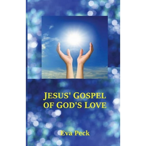 Jesus' Gospel of God's Love, (Paperback)