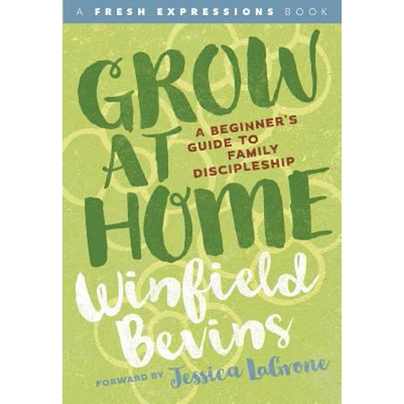 Pre-Owned Grow at Home: A Beginner's Guide to Family Discipleship (Paperback) 1628242787 9781628242782