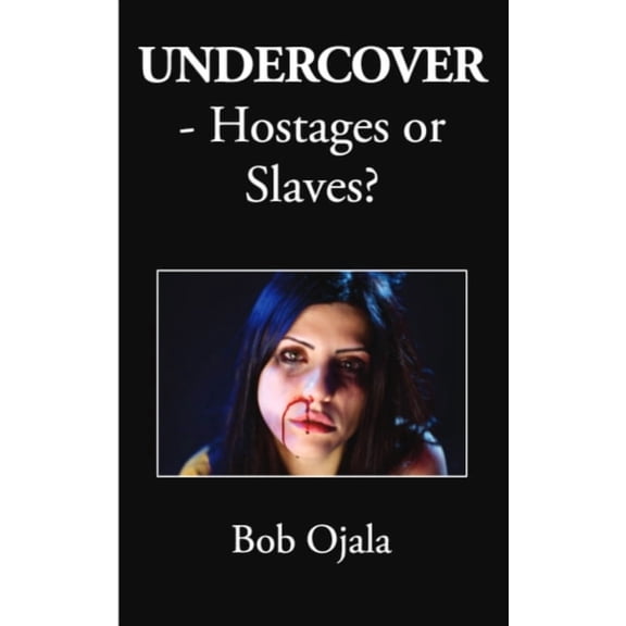 UNDERCOVER - Hostages or Slaves?, (Paperback)