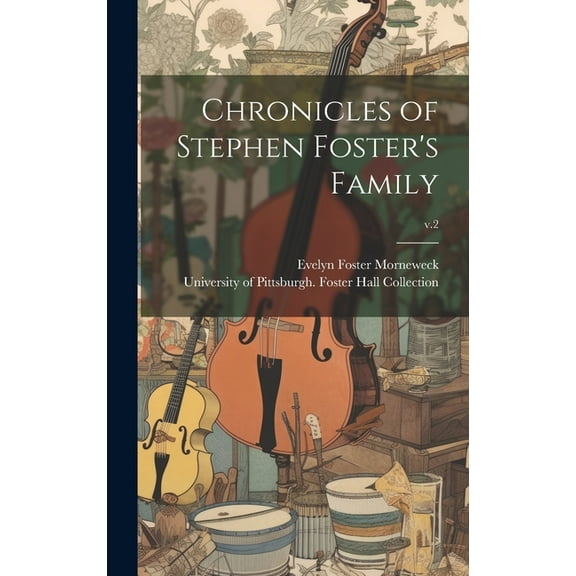Chronicles of Stephen Foster's Family; v.2, (Hardcover)