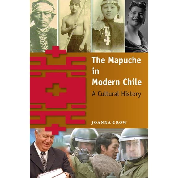 The Mapuche in Modern Chile: A Cultural History, (Paperback)