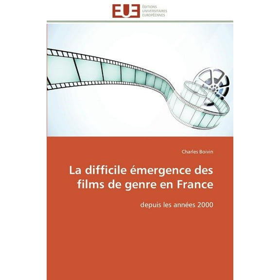 Omn.Univ.Europ.: La Difficile Émergence Des Films de Genre En France (Paperback)