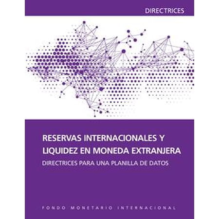 International Reserves And Foreign Currency Liquidity Guidelines For A Data Template Ebook - 