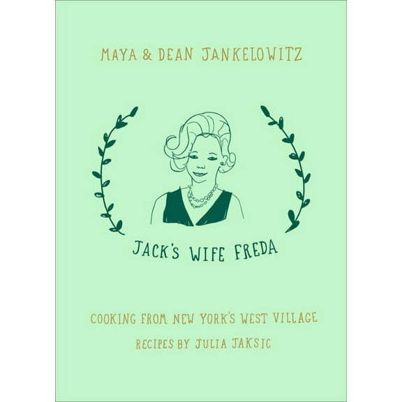 Jack's Wife Freda: Cooking from New York's West Village: A Cookbook, (Hardcover)