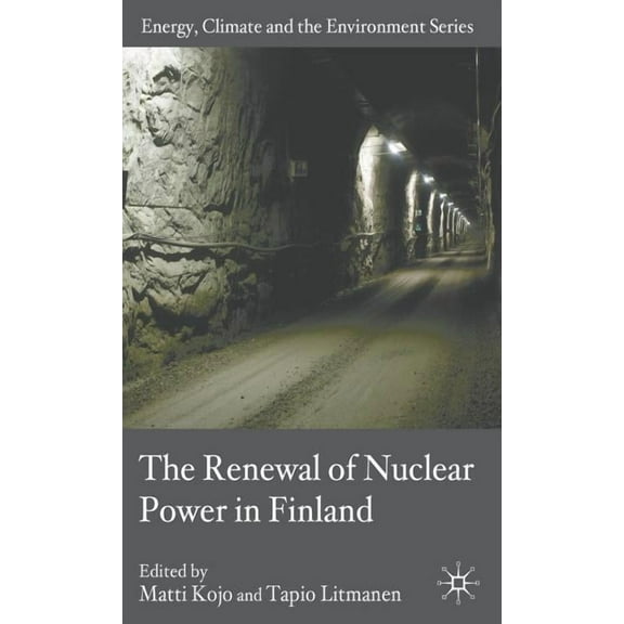 Energy, Climate and the Environment The Renewal of Nuclear Power in Finland, (Hardcover)