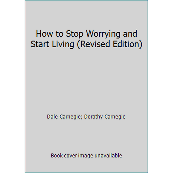 Pre-Owned How to Stop Worrying and Start Living (Revised Edition) (Hardcover) 0671506196 9780671506193