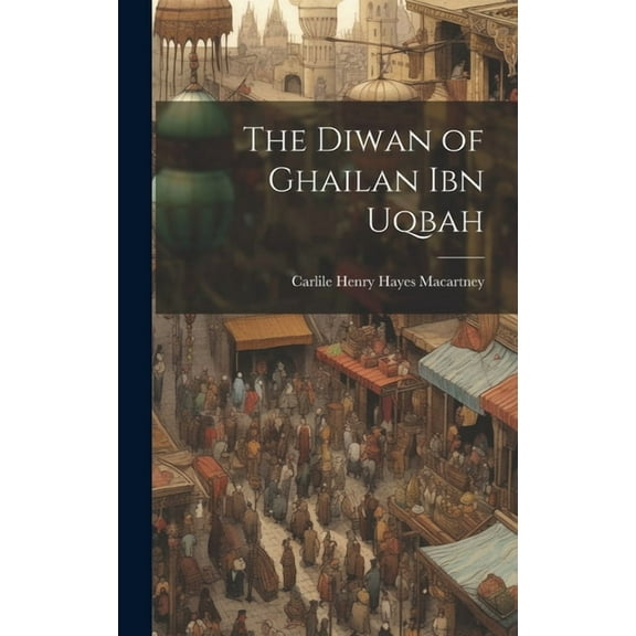 The Diwan of Ghailan ibn Uqbah (Hardcover)