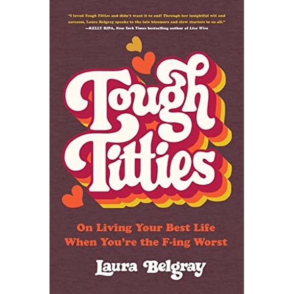 Pre-Owned Tough Titties: On Living Your Best Life When You're the F-Ing Worst (Hardcover) 0306826046 9780306826047